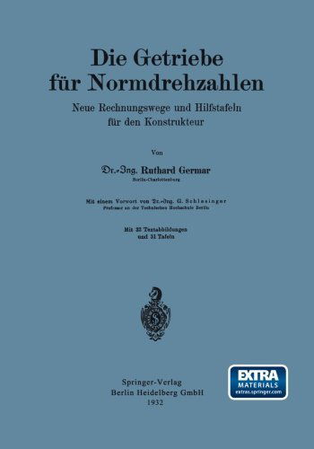 Cover for G. Schlesinger · Die Getriebe Für Normdrehzahlen: Neue Rechnungswege Und Hilfstafeln Für den Konstrukteur (Paperback Book) [German, 1932 edition] (1932)