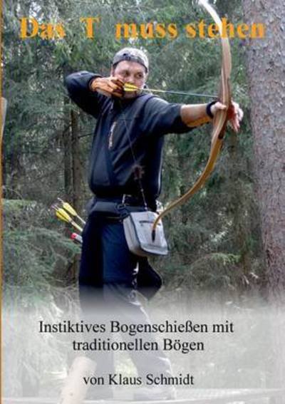 Cover for Klaus Schmidt · Das T Muss Stehen (Pocketbok) (2015)