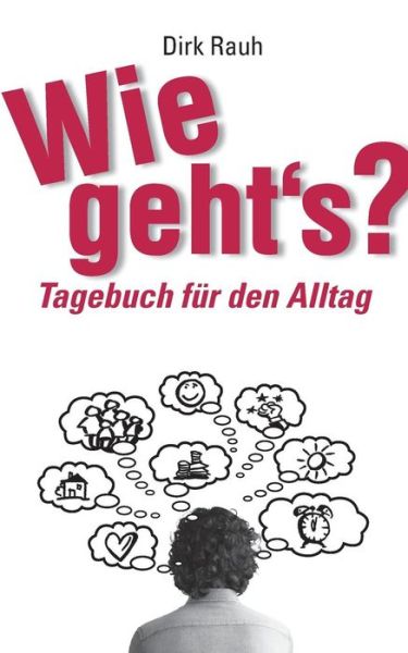 Cover for Dirk Rauh · Wie geht's?: Tagebuch fur den Alltag (Paperback Book) [German edition] (2014)