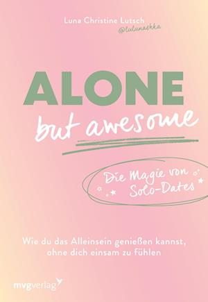 Cover for Luna Christine Lutsch · Alone but awesome – die Magie von Solo-Dates (Book) (2025)