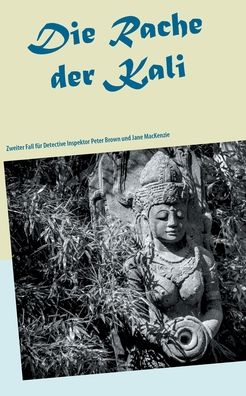 Cover for Annette Krupka · Die Rache der Kali: Zweiter Fall fur Detective Inspektor Peter Brown und Jane MacKenzie (Paperback Book) (2020)