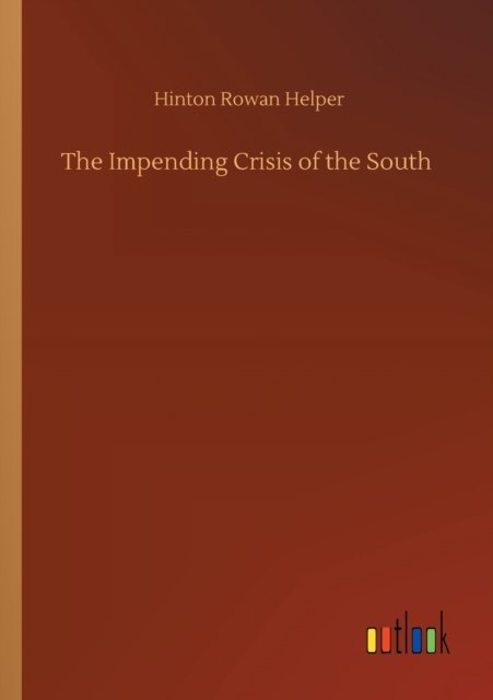 Cover for Hinton Rowan Helper · The Impending Crisis of the South (Paperback Book) (2020)