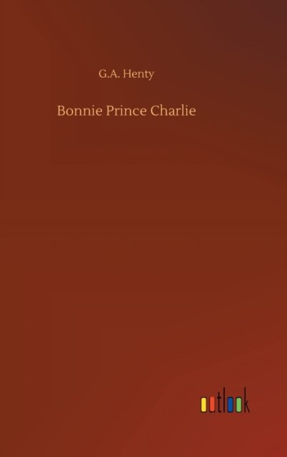 Cover for G A Henty · Bonnie Prince Charlie (Gebundenes Buch) (2020)