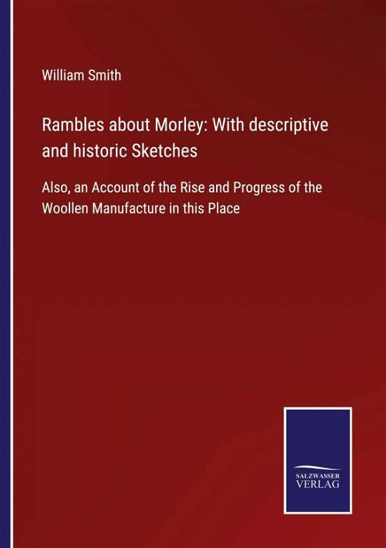 Cover for William Smith · Rambles about Morley : With descriptive and historic Sketches (Paperback Bog) (2022)