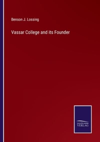 Cover for Benson J. Lossing · Vassar College and its Founder (Paperback Book) (2022)