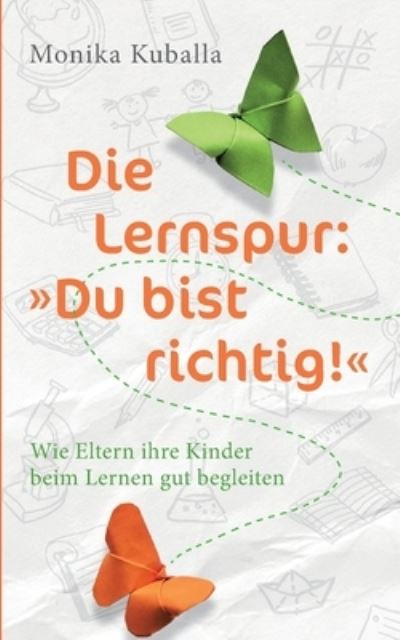 Cover for Monika Kuballa · Die Lernspur: Du bist richtig!: Wie Eltern ihre Kinder beim Lernen gut begleiten (Paperback Book) (2021)