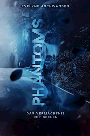 Cover for Evelyne Aschwanden · PHANTOMS – Das Vermächtnis der Seelen (Book) (2022)