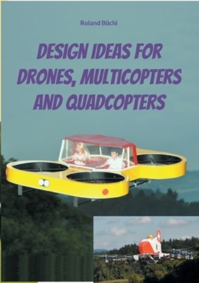 Cover for Roland Buchi · Design Ideas for Drones, Multicopters and Quadcopters (Paperback Book) (2022)