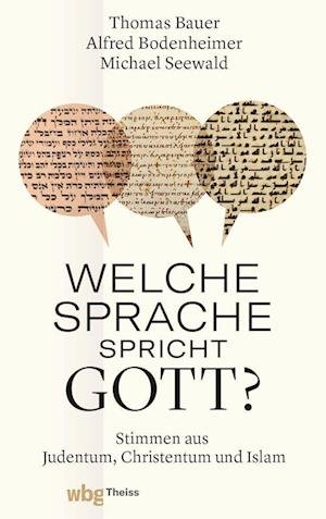 Welche Sprache spricht Gott? - Thomas Bauer - Böcker - wbg Theiss in Wissenschaftliche Buchgese - 9783806244946 - 26 september 2022
