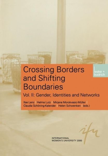 Cover for Ilse Lenz · Crossing Borders and Shifting Boundaries: Gender, Identities and Networks - Schriftenreihe der Internationalen Frauenuniversitat  &quot;Technik und Kultur&quot; (Paperback Book) [2002 edition] (2003)