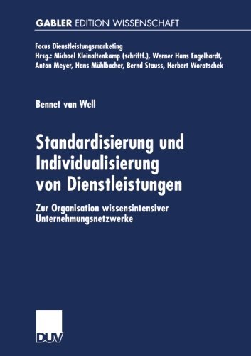 Cover for Bennet Van Well · Standardisierung Und Individualisierung Von Dienstleistungen: Zur Organisation Wissensintensiver Unternehmungsnetzwerke - Fokus Dienstleistungsmarketing (Paperback Book) [2001 edition] (2001)