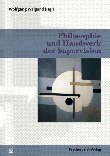 Cover for Wolfgang Weigand · Philosophie und Handwerk der Supervision (Paperback Book) (2012)