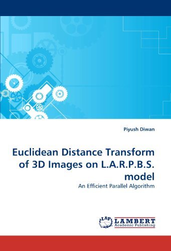 Cover for Piyush Diwan · Euclidean Distance Transform of 3D Images on L.a.r.p.b.s. Model: an Efficient Parallel Algorithm (Paperback Bog) (2010)