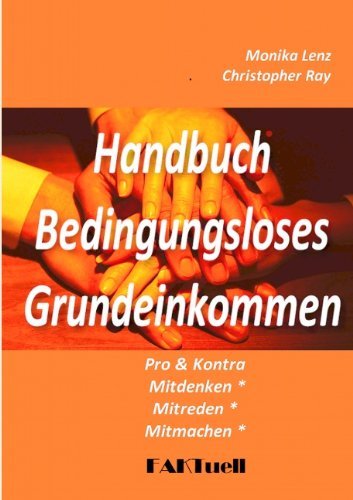 BGE-Handbuch: Bedingungsloses Grundeinkommen * Pro und Kontra - Christopher Ray - Livros - Books on Demand - 9783842363946 - 7 de junho de 2011