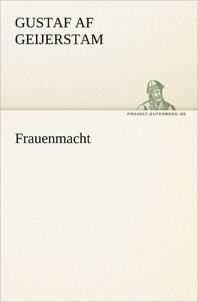 Cover for Gustaf af Geijerstam · Frauenmacht (Tredition Classics) (German Edition) (Paperback Bog) [German edition] (2012)