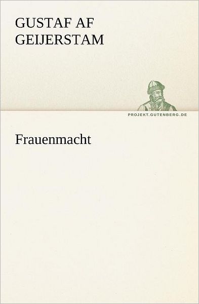 Cover for Gustaf af Geijerstam · Frauenmacht (Tredition Classics) (German Edition) (Paperback Book) [German edition] (2012)