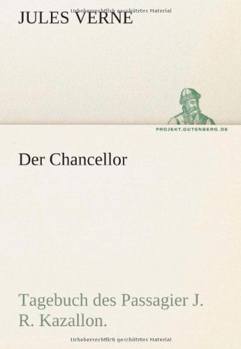 Cover for Jules Verne · Der Chancellor: Tagebuch Des Passagier J. R. Kazallon. (Tredition Classics) (German Edition) (Paperback Book) [German edition] (2012)