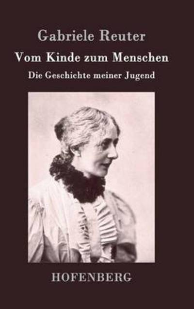 Cover for Gabriele Reuter · Vom Kinde Zum Menschen (Hardcover Book) (2014)