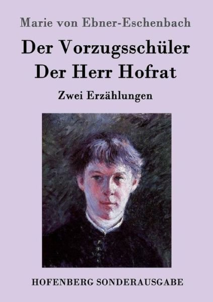 Cover for Marie Von Ebner-Eschenbach · Der Vorzugsschuler / Der Herr Hofrat: Zwei Erzahlungen (Taschenbuch) (2015)