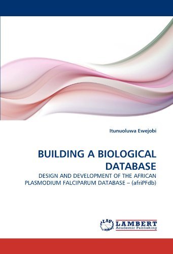 Cover for Itunuoluwa Ewejobi · Building a Biological Database: Design and Development of the African Plasmodium Falciparum Database ? (Afripfdb) (Paperback Book) (2011)