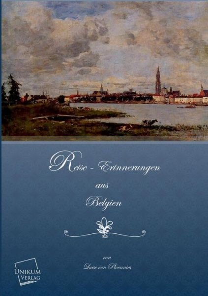 Cover for Luise Von Ploennies · Reise- Erinnerungen Aus Belgien (Taschenbuch) [German edition] (2013)