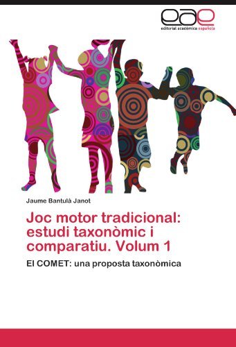 Cover for Jaume Bantulà Janot · Joc Motor Tradicional: Estudi Taxonòmic I Comparatiu. Volum 1: El Comet: Una Proposta Taxonòmica (Taschenbuch) [Spanish edition] (2012)