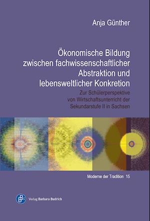 Cover for Anja Günther · Ökonomische Bildung zwischen fachwissenschaftlicher Abstraktion und lebensweltlicher Konkretion (Hardcover Book) (2021)