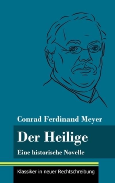 Cover for Conrad Ferdinand Meyer · Der Heilige (Gebundenes Buch) (2021)