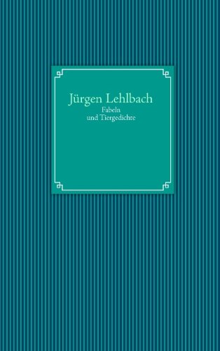 Cover for Jurgen Lehlbach · Fabeln und Tiergedichte (Paperback Book) [German edition] (2012)