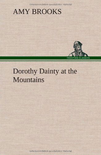 Cover for Amy Brooks · Dorothy Dainty at the Mountains (Hardcover Book) (2013)