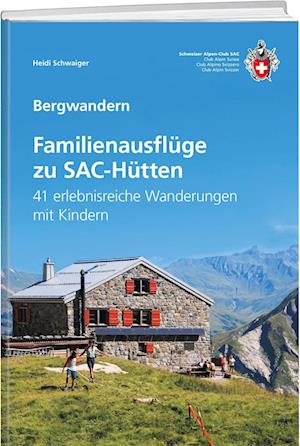 Cover for Heidi Schwaiger · Familienausflüge zu SAC-Hütten (Book) (2024)