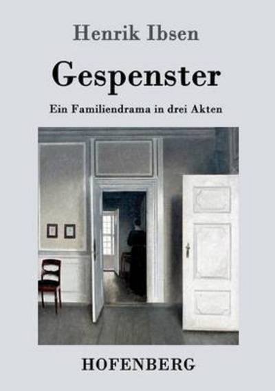 Cover for Henrik Ibsen · Gespenster: Ein Familiendrama in drei Akten (Paperback Book) (2016)