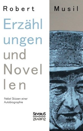 Cover for Robert Musil · Erzahlungen Und Novellen. Nebst Skizzen Einer Autobiographie (Paperback Bog) [German edition] (2013)