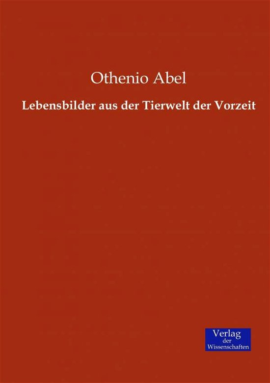 Cover for Othenio Abel · Lebensbilder aus der Tierwelt der Vorzeit (Paperback Bog) (2019)
