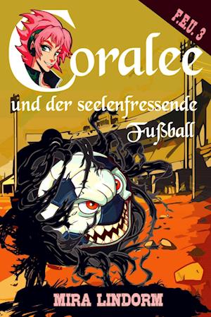 Cover for Mira Lindorm · Coralee und der seelenfressende Fußball (Buch) (2023)