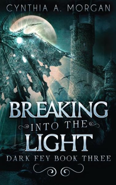 Cover for Cynthia a Morgan · Breaking Into The Light (Hardcover Book) (2021)