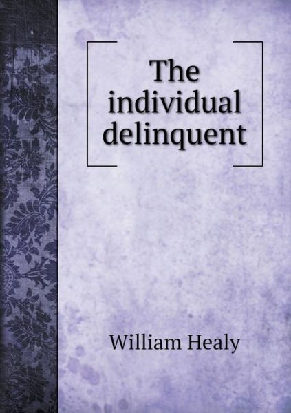 Cover for William Healy · The Individual Delinquent (Paperback Book) (2014)