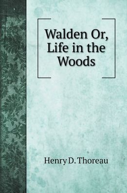 Cover for Henry D Thoreau · Walden Or, Life in the Woods (Hardcover Book) (2020)