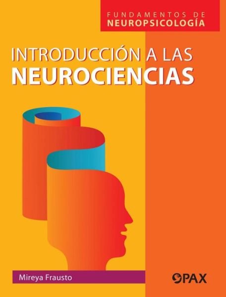Introduccion a la neurociencias: Fundamentos de neuropsicologia - Mireya Frausto - Livres - Editorial Terracota - 9786077131946 - 1 mars 2020