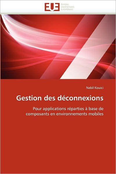 Cover for Nabil Kouici · Gestion Des Déconnexions: Pour Applications Réparties À Base De Composants en Environnements Mobiles (Taschenbuch) [French edition] (2018)