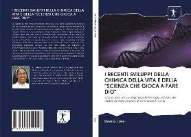 Cover for Beena Jose · I Recenti Sviluppi Della Chimica Della Vita E Della &quot;Scienza Che Gioca a Fare Dio&quot; (Paperback Book) (2020)