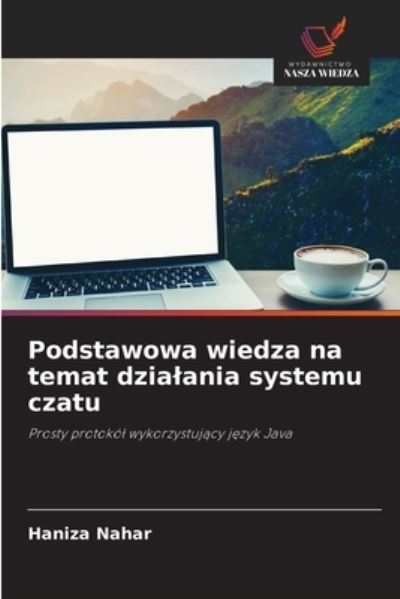 Cover for Haniza Nahar · Podstawowa wiedza na temat dzialania systemu czatu (Paperback Book) (2021)