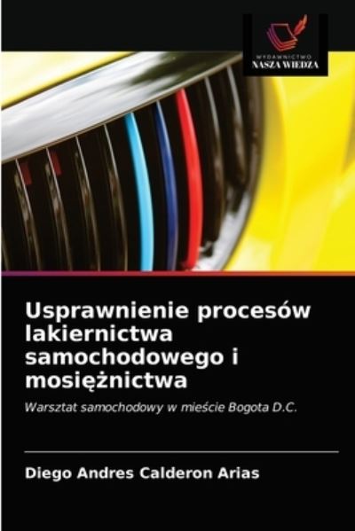 Cover for Diego Andres Calderon Arias · Usprawnienie procesow lakiernictwa samochodowego i mosi??nictwa (Paperback Book) (2021)