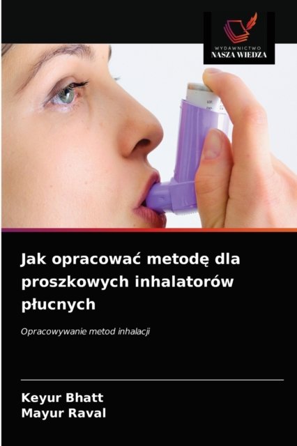 Cover for Keyur Bhatt · Jak opracowac metod? dla proszkowych inhalatorow plucnych (Paperback Book) (2021)