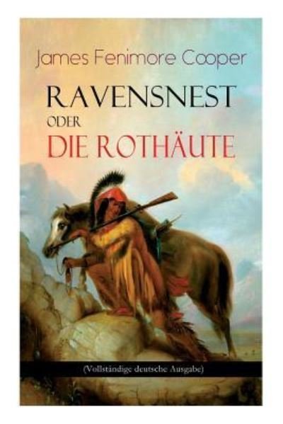 Ravensnest oder die Rothaute - James Fenimore Cooper - Bøger - E-Artnow - 9788027316946 - 5. april 2018
