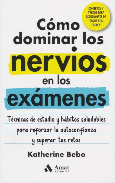 Cómo Dominar Los Nervios en Los Exámenes - Katherine Bebo - Libros - Amat Editorial - 9788418114946 - 21 de octubre de 2021