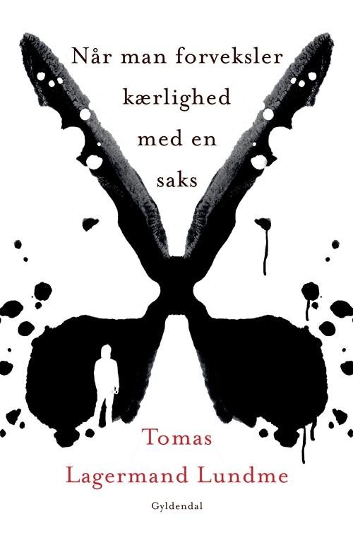 Cover for Tomas Lagermand Lundme · Når man forveksler kærlighed med en saks (Hæftet bog) [1. udgave] (2016)