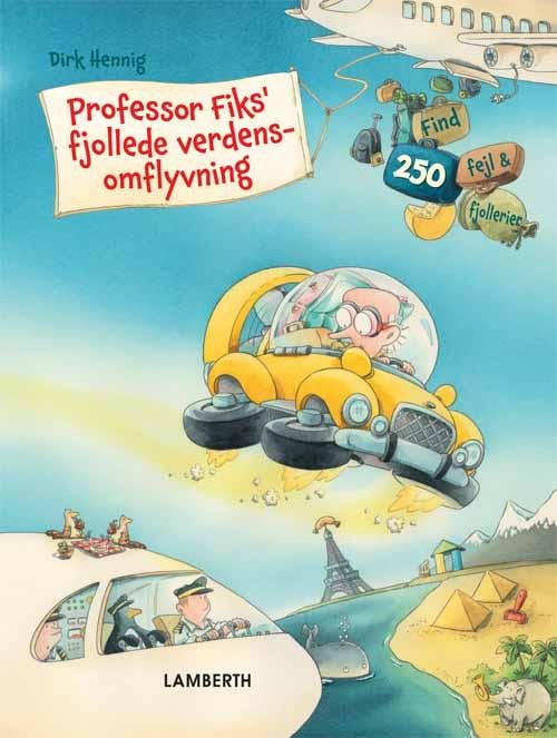 Cover for Dirk Hennig · Professor Fiks' fjollede verdensomflyvning (Bound Book) [1st edition] (2016)