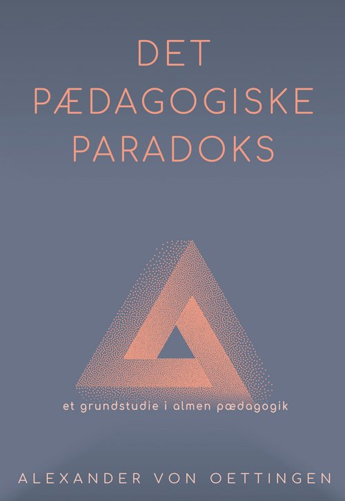 Cover for Alexander von Oettingen · Pædagogiske linier: Det pædagogiske paradoks (rev.) (Hæftet bog) [1. udgave] (2024)