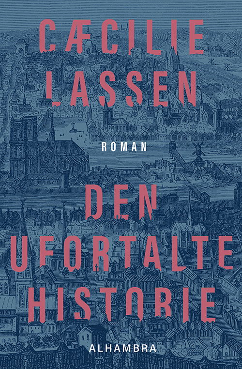 Den ufortalte historie - Cæcilie Lassen - Bøger - Alhambra - 9788772164946 - 21. marts 2022